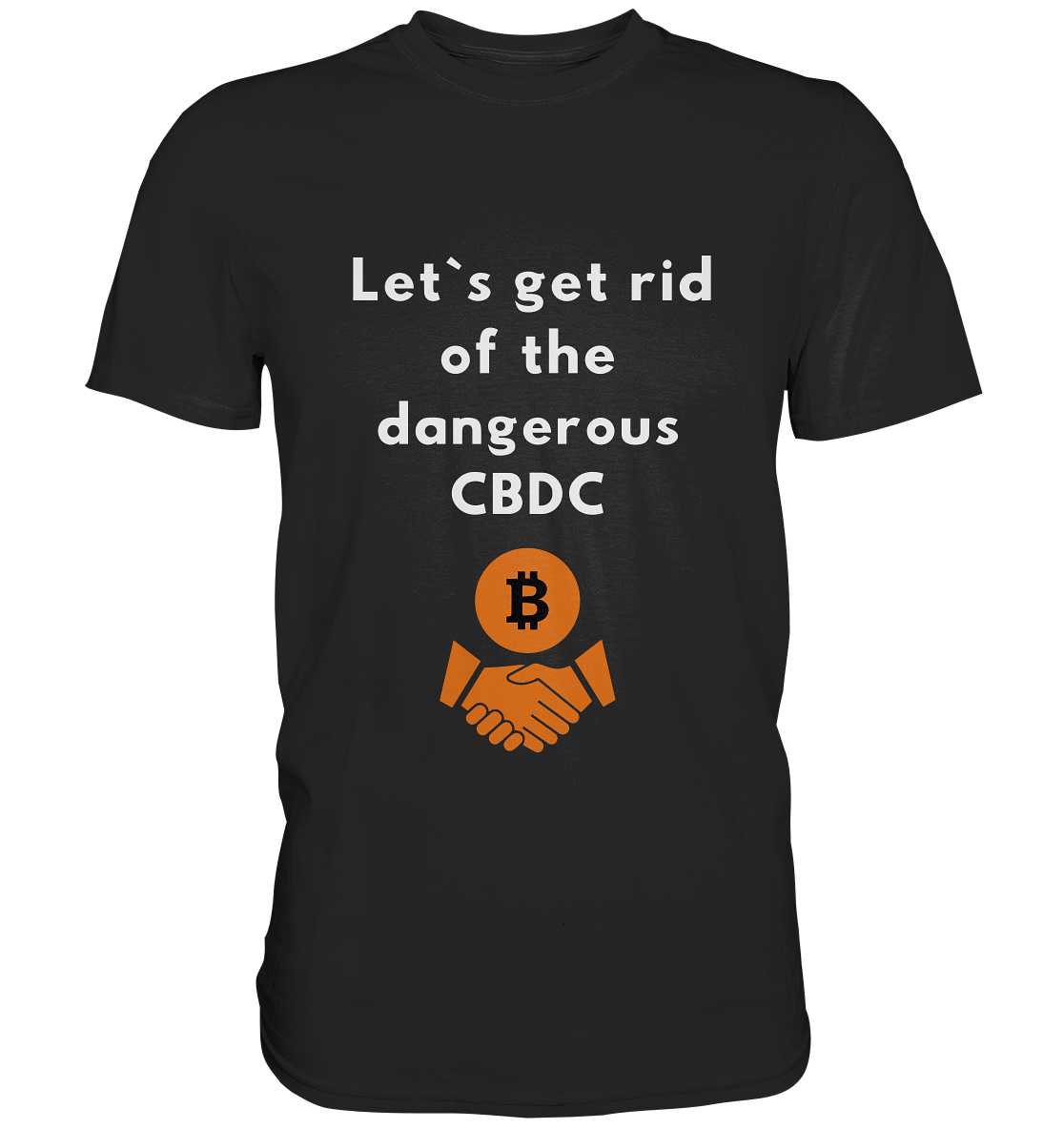 Let`s get rid of the dangerous CBDC - Classic Shirt