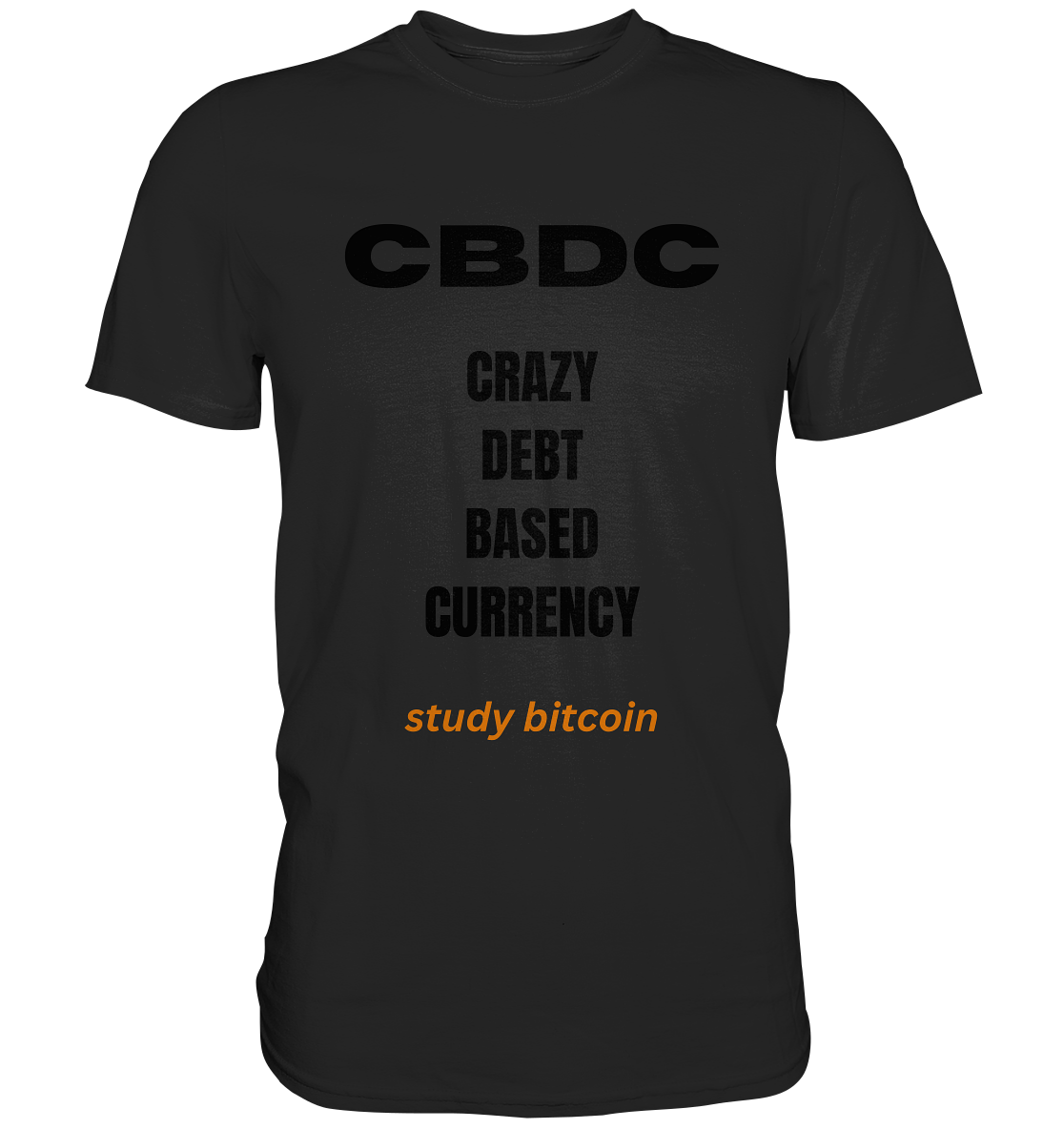 CBDC - CRAZY DEBT BASED CURRENCY - study bitcoin  - Classic Shirt