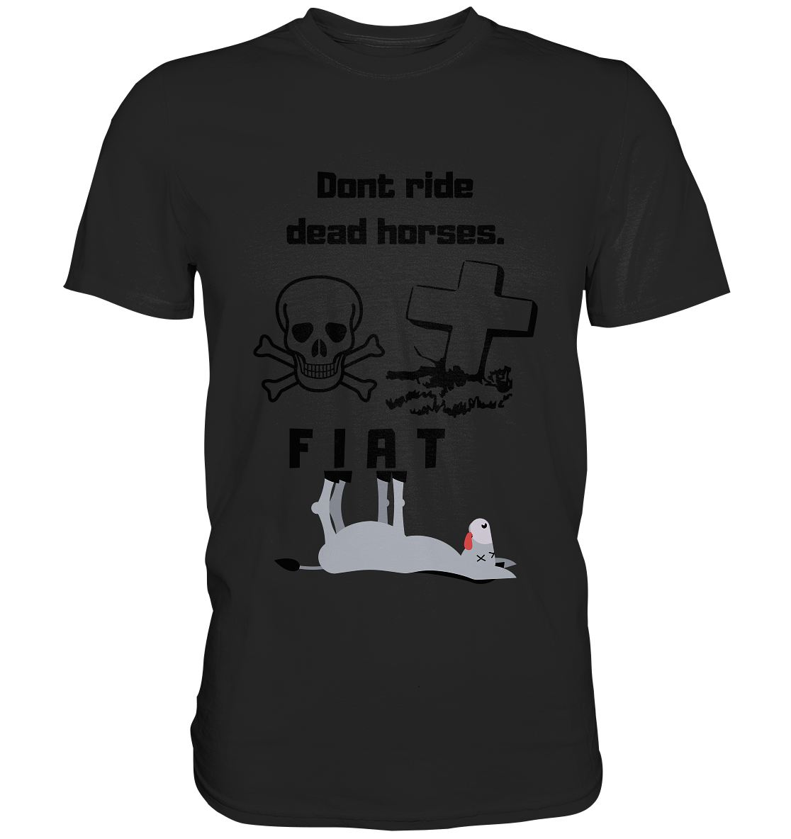 DON`T RIDE DEAD HORSES - FIAT (Grabstein, Totenkopf, Esel)  - Classic Shirt