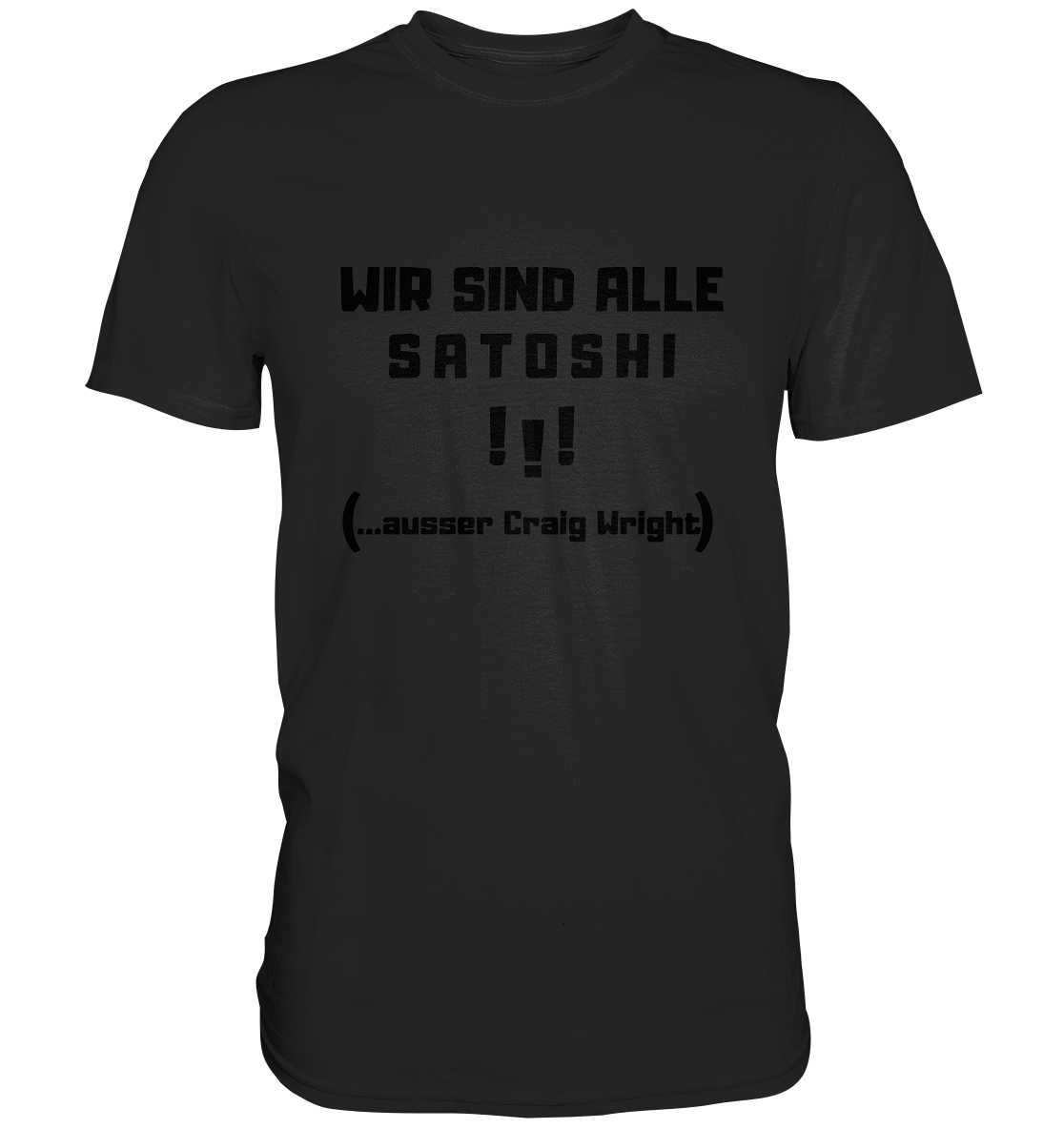WIR SIND ALLE SATOSHI... ausser CRAIG WRIGHT (Version "!!!" ohne Lachen) - Classic Shirt