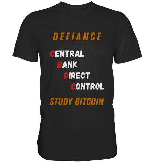 CENTRAL BANK DIRECT CONTROL - DEFIANCE - STUDY BITCOIN - Classic Shirt