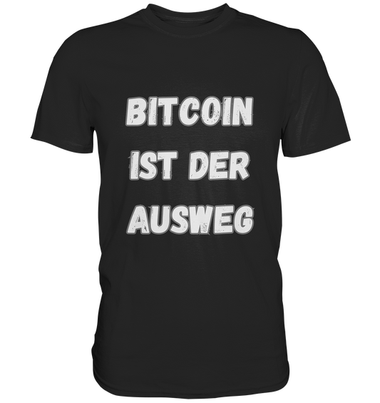 BITCOIN IST DER AUSWEG - Classic Shirt