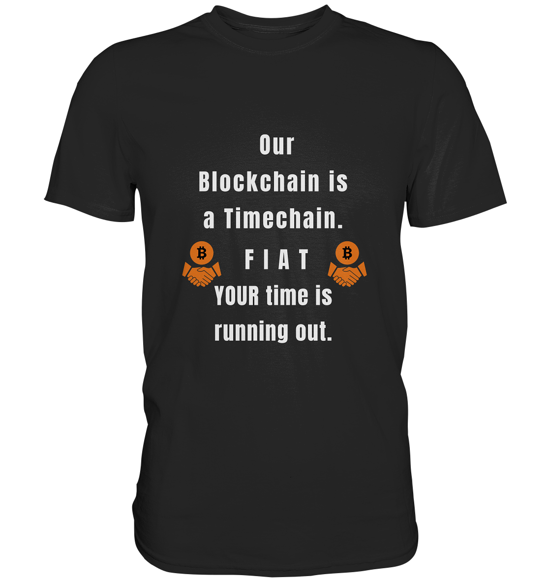 OUR BLOCKCHAIN IS A TIMECHAIN. FIAT YOUR TIME... - Classic Shirt