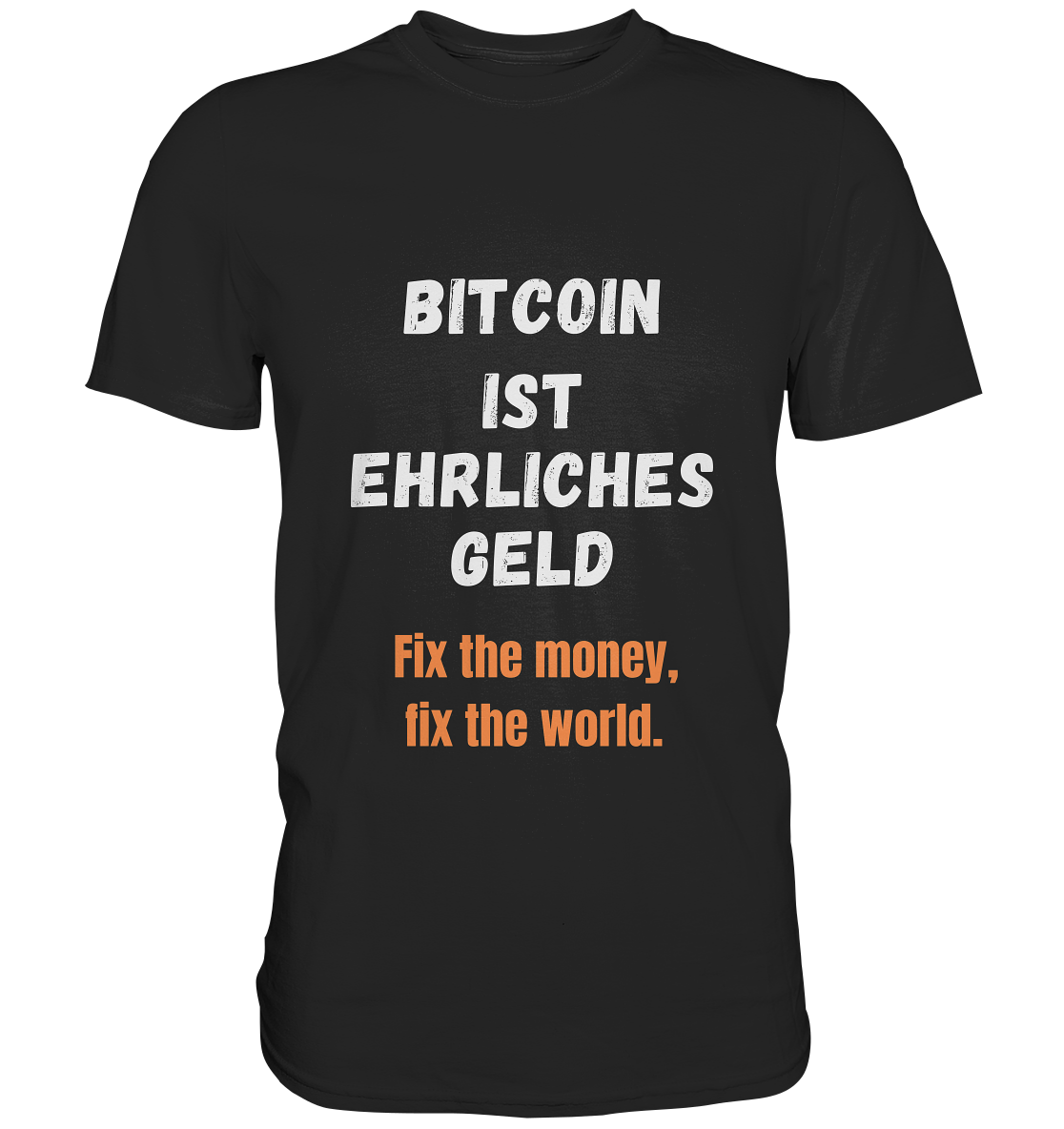 BITCOIN IST EHRLICHES GELD - Fix the money, fix the world    - Classic Shirt