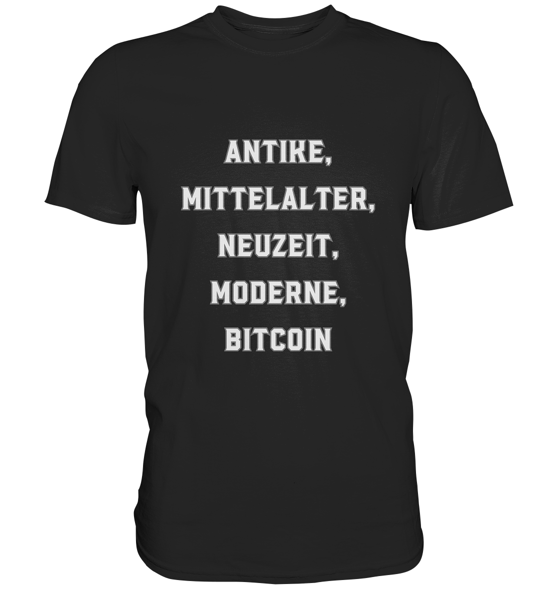ANTIKE, MITTELALTER, NEUZEIT, MODERNE, BITCOIN - Classic Shirt