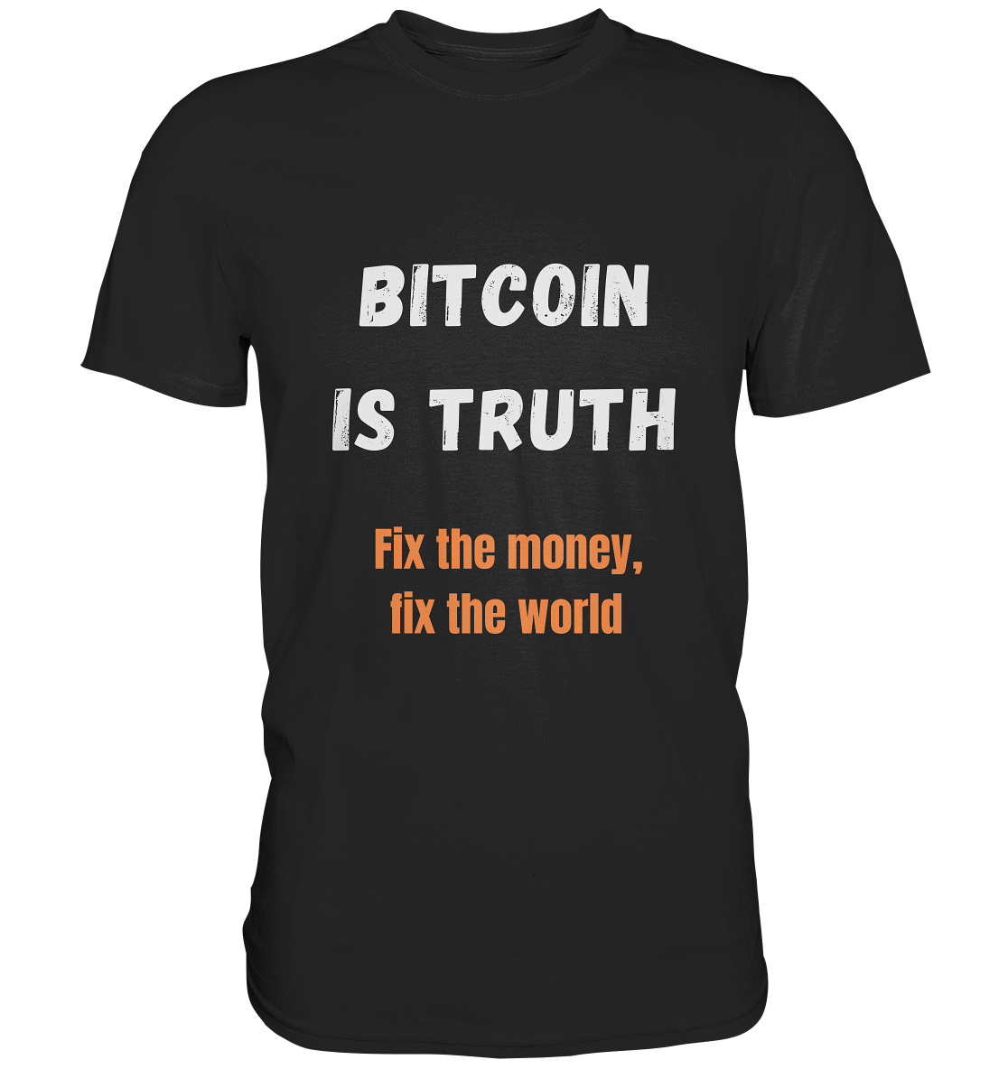BITCOIN IS TRUTH - Fix the money, fix the world   - Classic Shirt