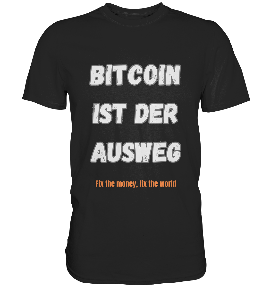 BITCOIN IST DER AUSWEG - fix the money fix the world   - Classic Shirt