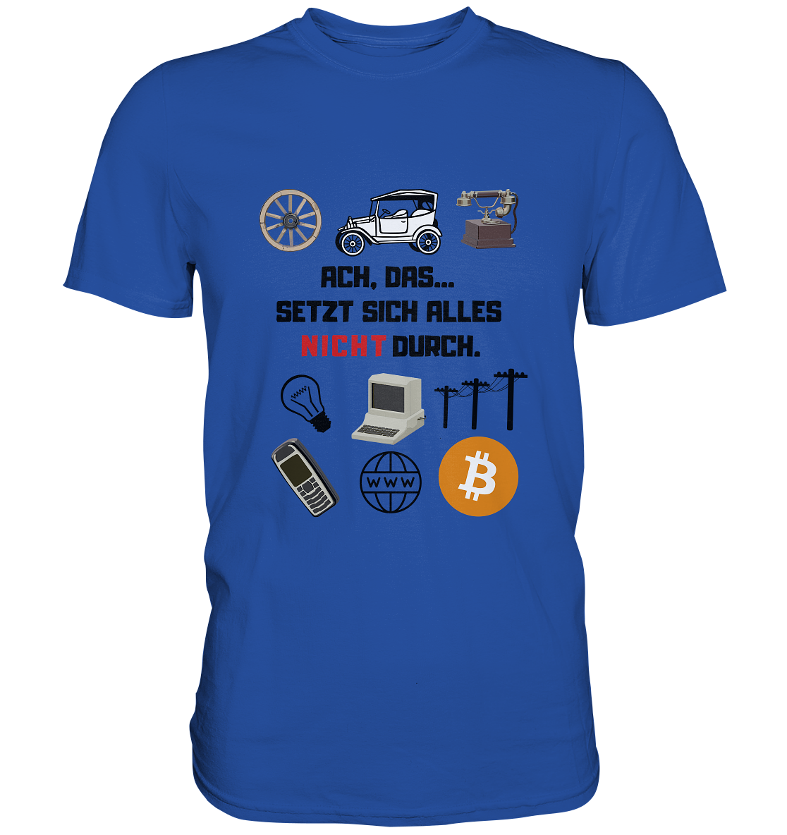 ACH, das.... SETZT SICH ALLES NICHT (rot) DURCH (Grafiken, BTC Symbol) - Classic Shirt