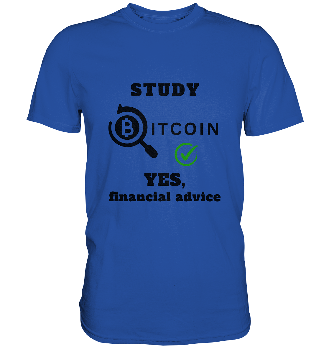 STUDY BITCOIN - YES, financial advice (Version Lupe, grüner Haken) - Classic Shirt