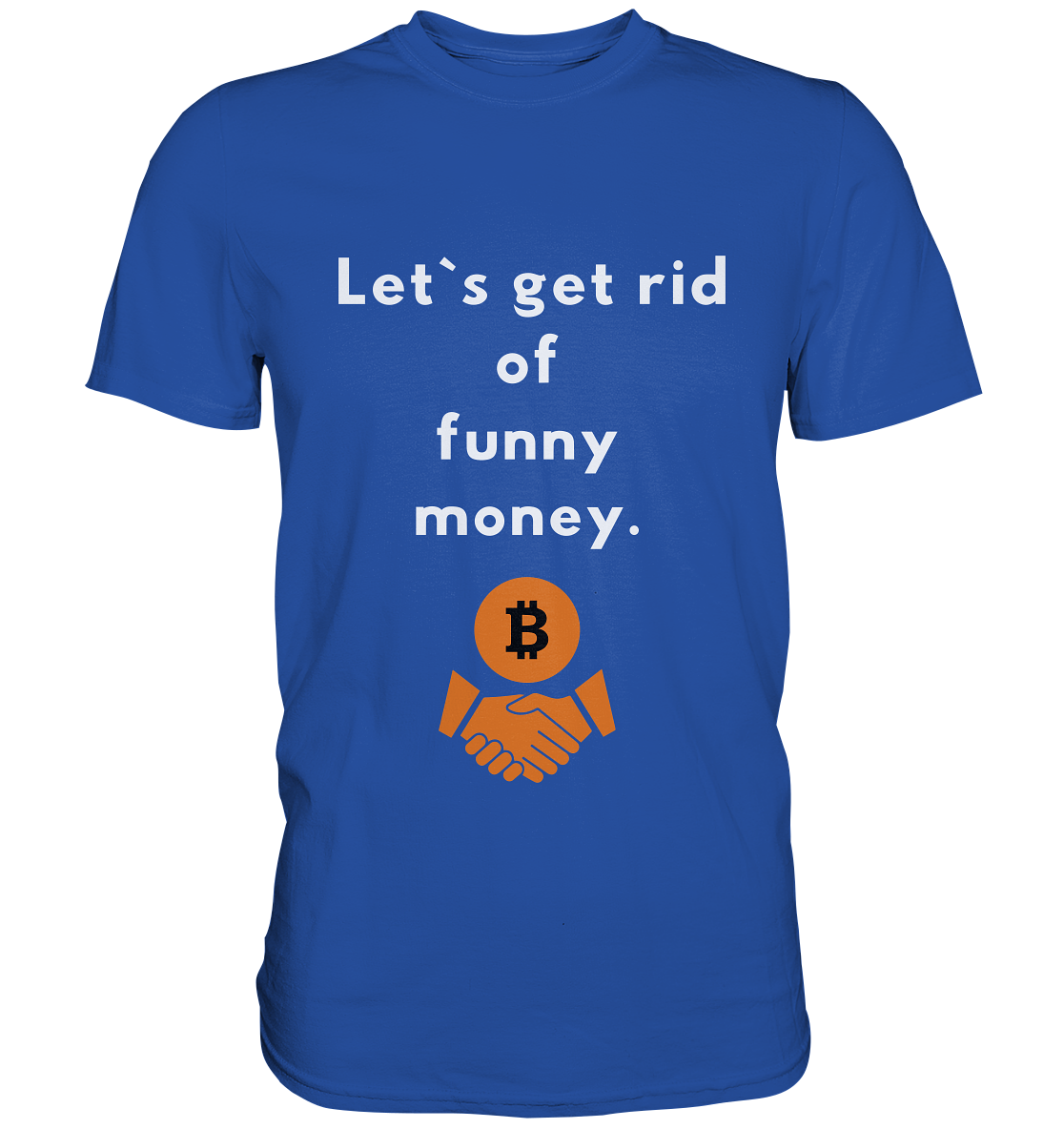 Let`s get rid of funny money - Classic Shirt