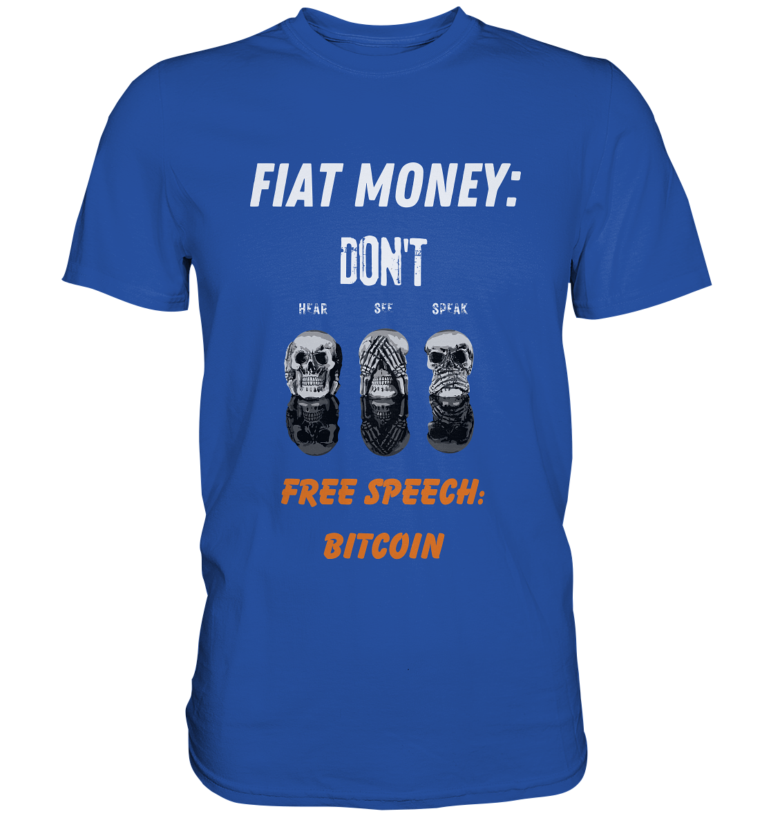 FIAT MONEY: DON´T HEAR, SEE, SPEAK - FREE SPEECH: BITCOIN (orange) - Classic Shirt