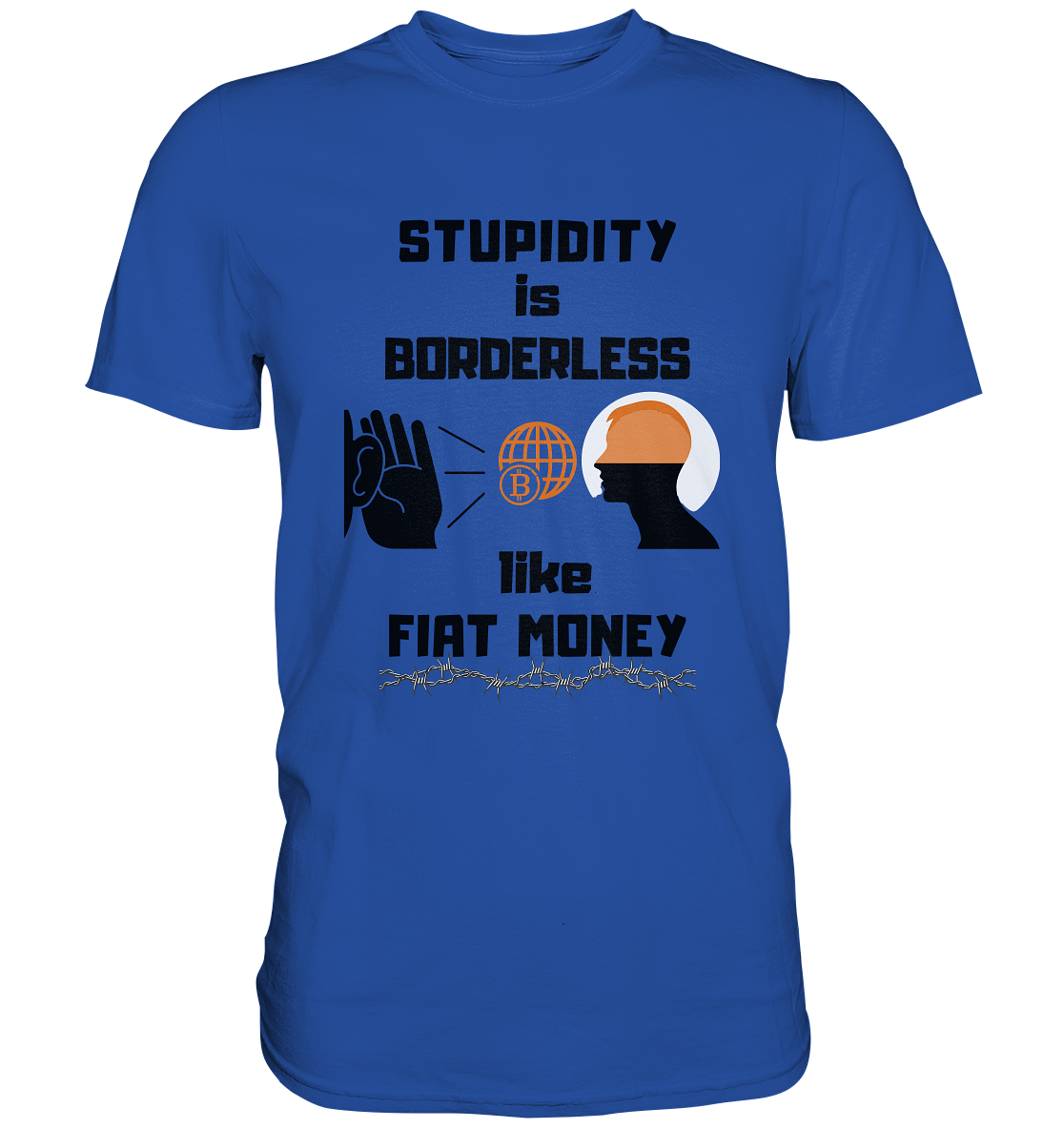 STUPIDITY is BORDERLESS like FIAT MONEY (Version 3)  - Classic Shirt