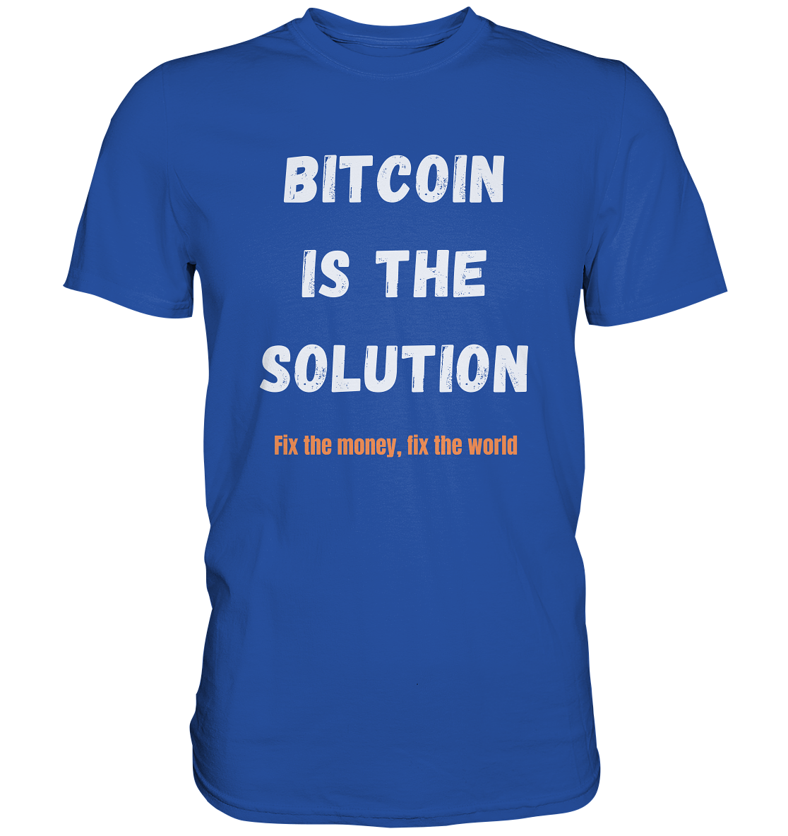 BITCOIN IS THE SOLUTION - Fix the money, fix the world    - Classic Shirt