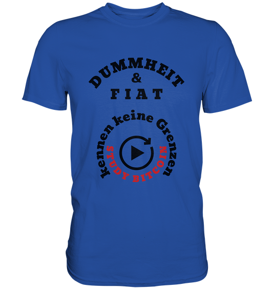 DUMMHEIT & FIAT kennen keine Grenzen - STUDY BITCOIN (rund in rund) - Classic Shirt