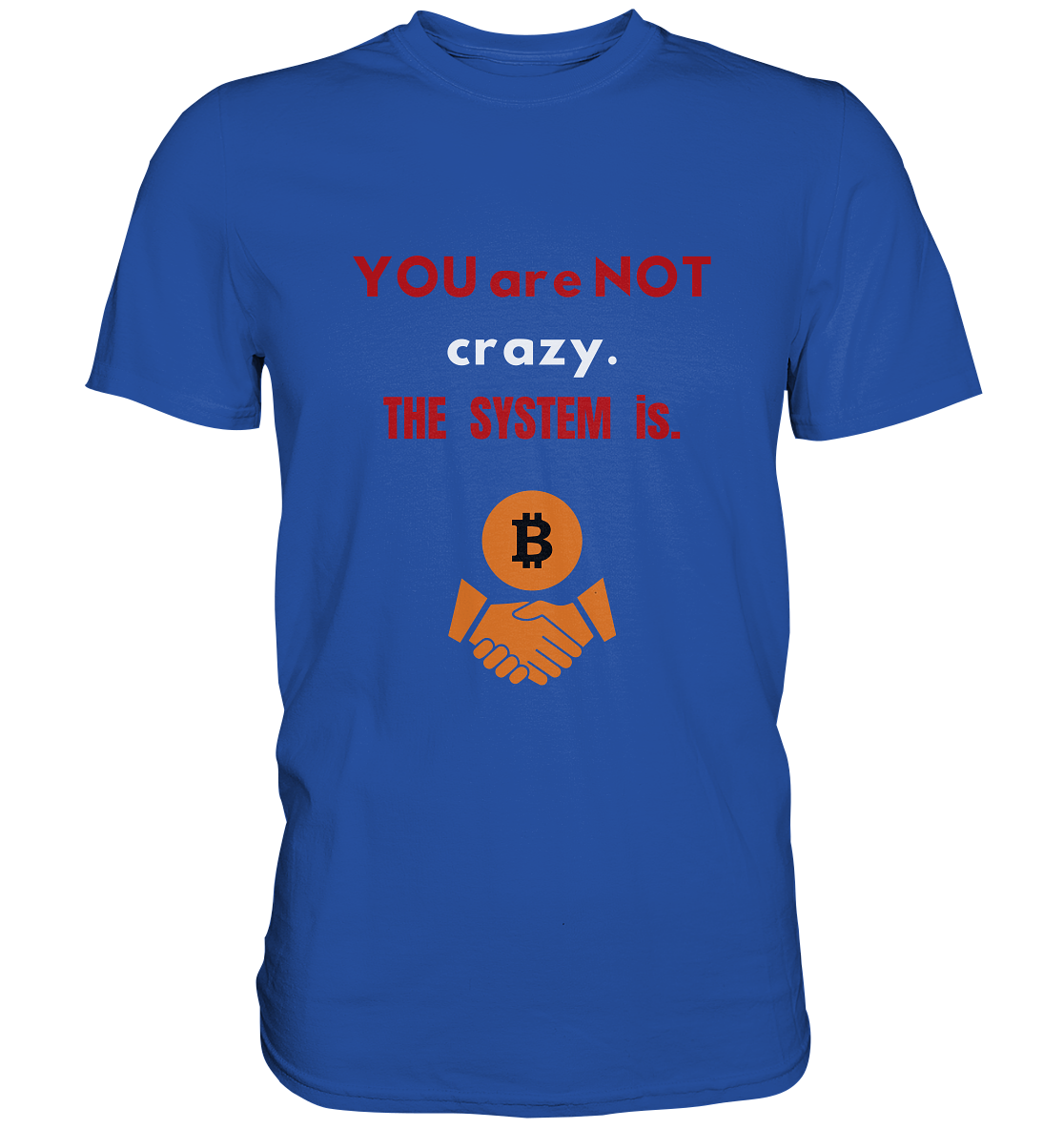 YOU are NOT crazy. THE SYSTEM is. (Variante BTC black) - Classic Shirt