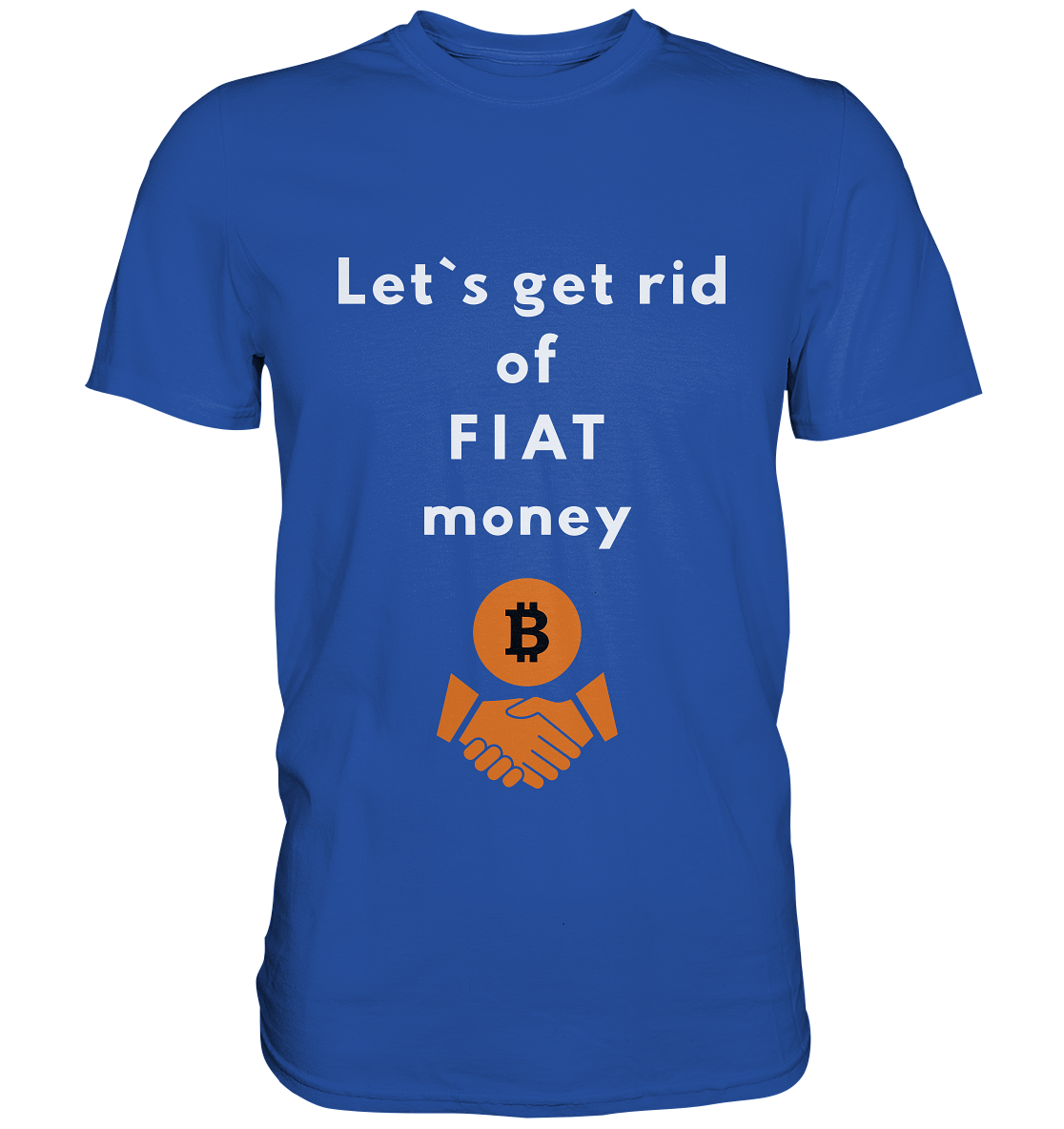 Let`s get rid of FIAT money - Classic Shirt