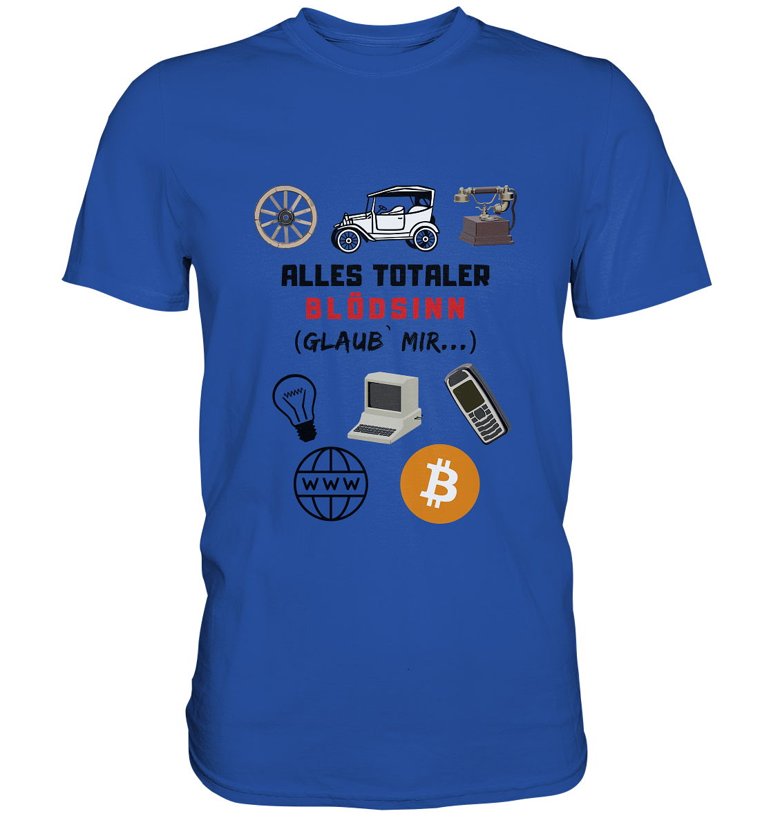 ALLES TOTALER BLÖDSINN (Glaub` mir...) -(Signalwort ROT, Grafiken, BTC Symbol)  - Classic Shirt