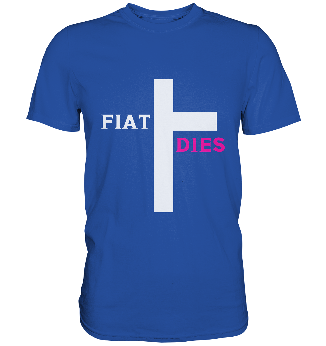 FIAT DIES  - (Variante "FIAT" Teil des Kreuzes) - Classic Shirt