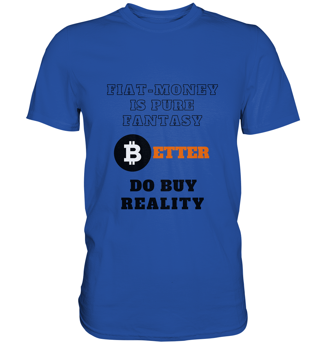 FIAT-MONEY IS PURE FANTASY - BETTER DO BUY REALITY - Classic Shirt