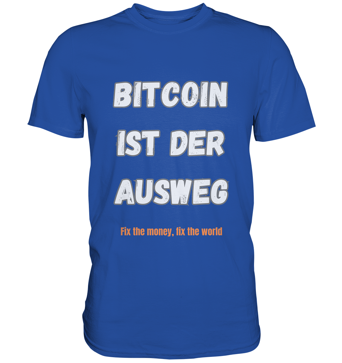 BITCOIN IST DER AUSWEG - fix the money fix the world   - Classic Shirt