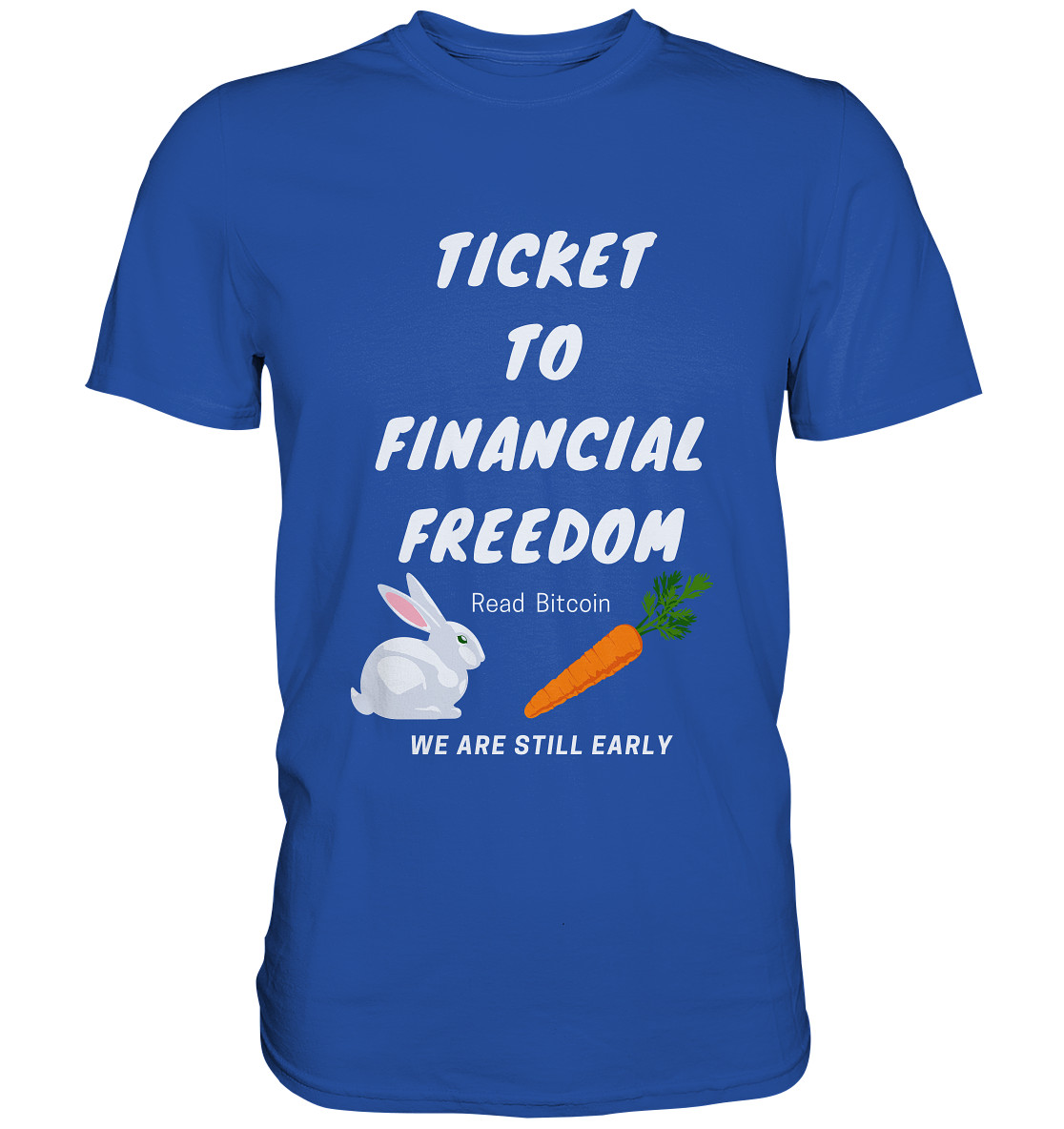 TICKET TO FINANCIAL FREEDOM (Bunny & Carrot Version) Read Bitcoin - We are still early   - Classic Shirt