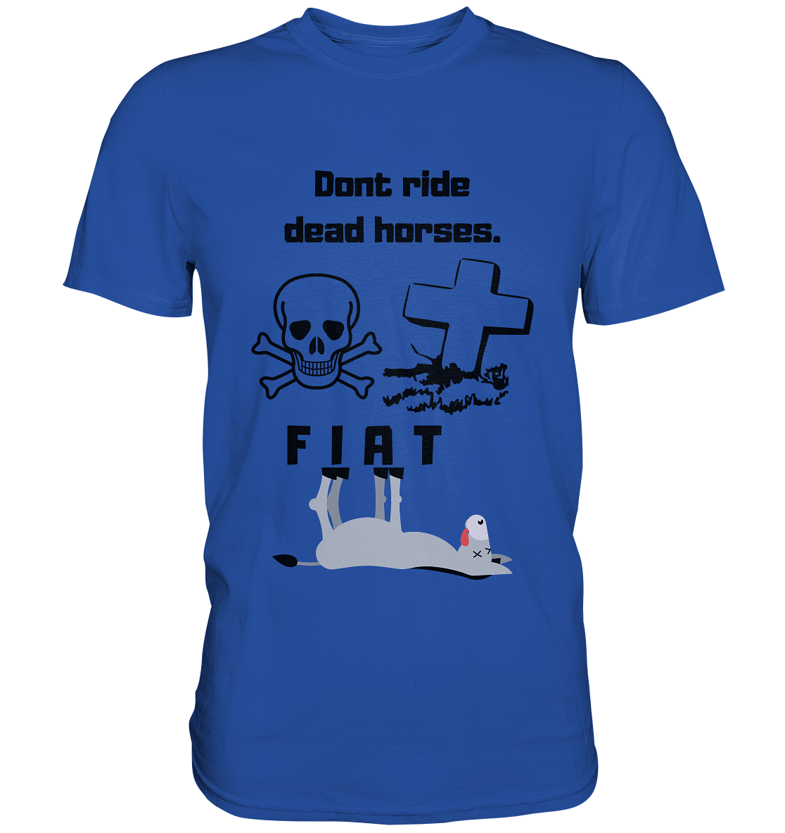DON`T RIDE DEAD HORSES - FIAT (Grabstein, Totenkopf, Esel)  - Classic Shirt