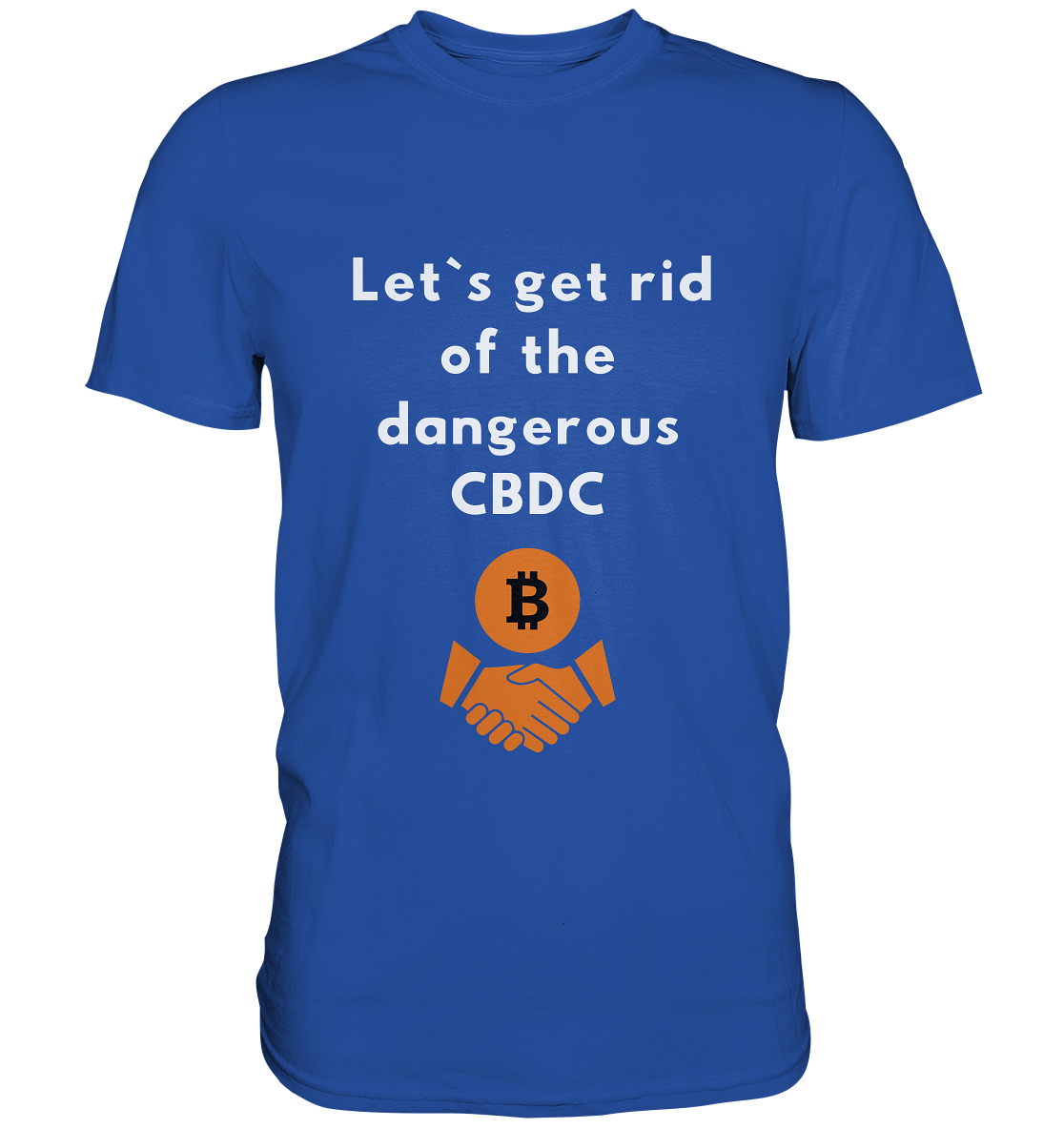 Let`s get rid of the dangerous CBDC - Classic Shirt