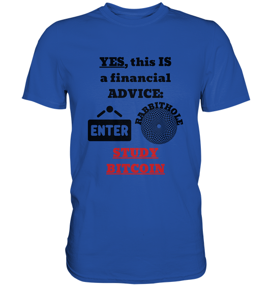 YES, this IS a financial ADVICE: ENTER - RABBITHOLE (Grafiken) - STUDY BITCOIN  - Classic Shirt