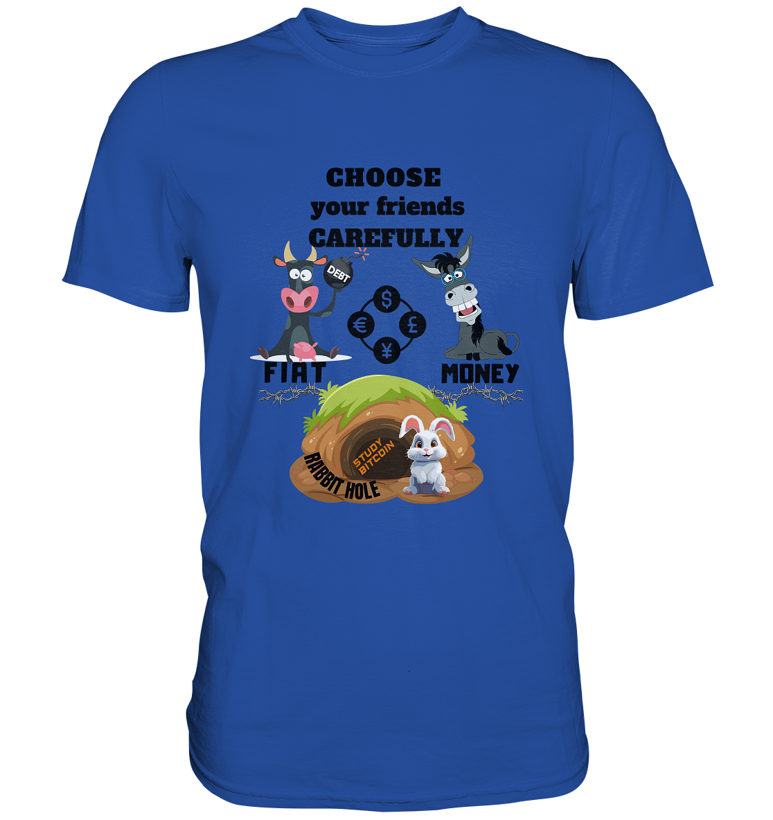 CHOOSE your friends CAREFULLY - FIAT Money / Rabbithole - Classic Shirt