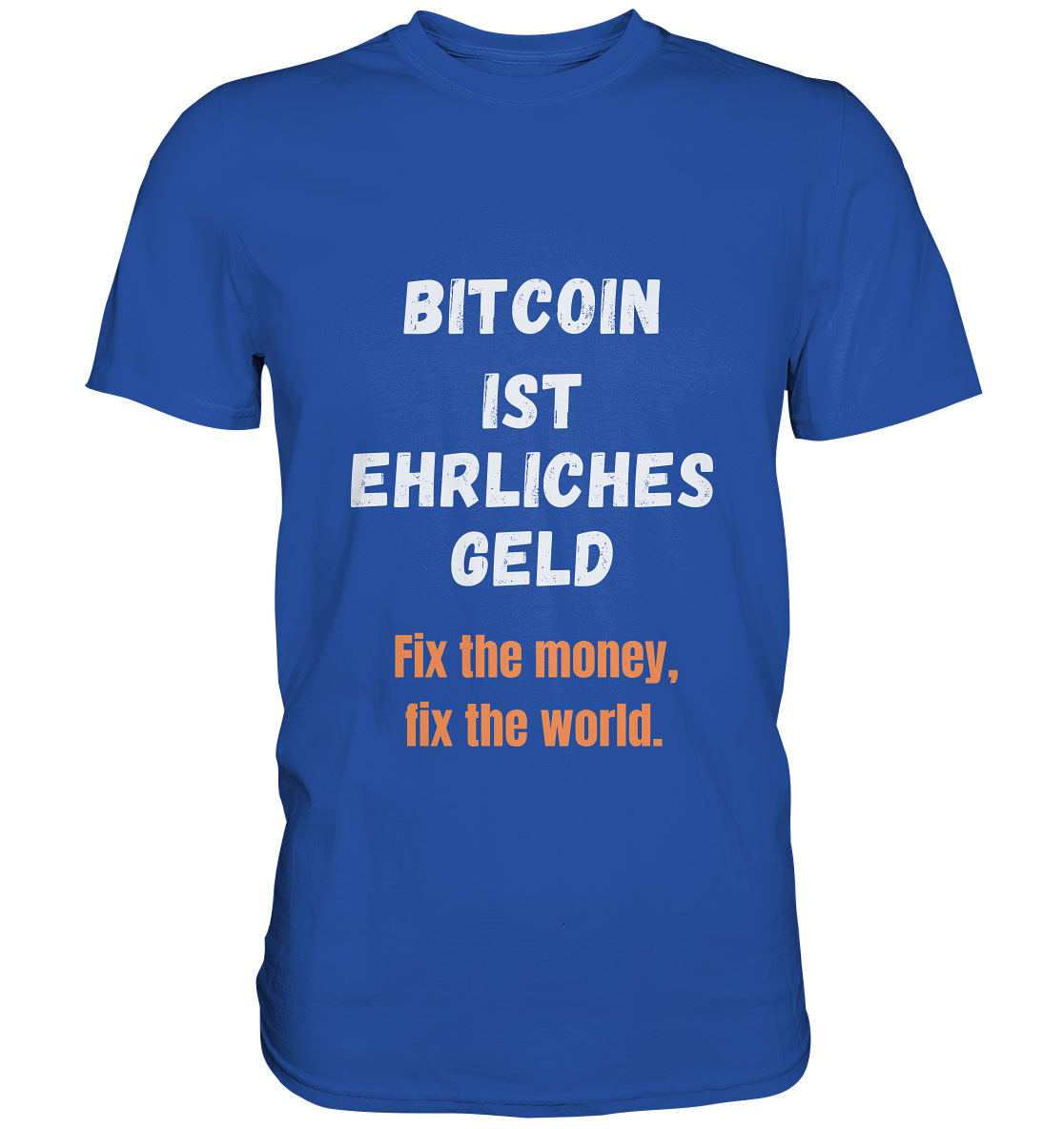 BITCOIN IST EHRLICHES GELD - Fix the money, fix the world    - Classic Shirt