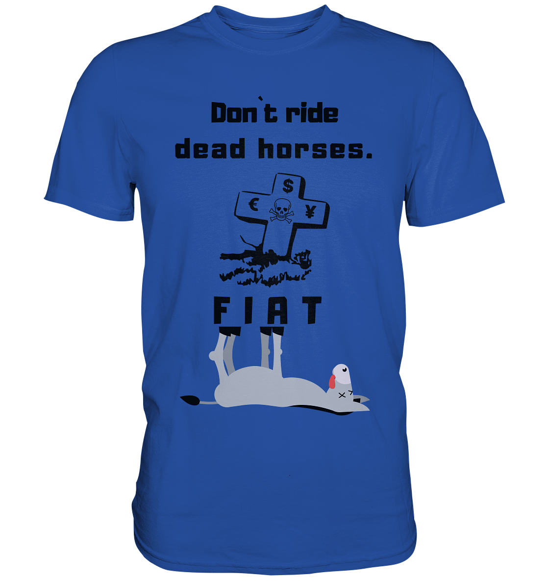 DON`T RIDE DEAD HORSES. (Grabstein, Esel, FIAT) - Classic Shirt