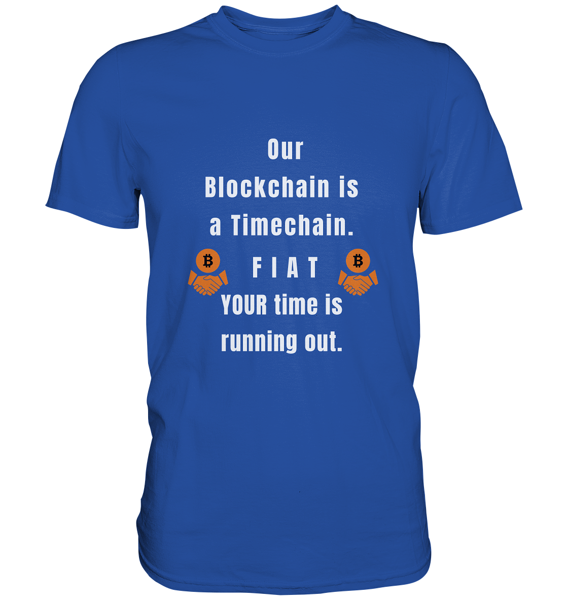 OUR BLOCKCHAIN IS A TIMECHAIN. FIAT YOUR TIME... - Classic Shirt