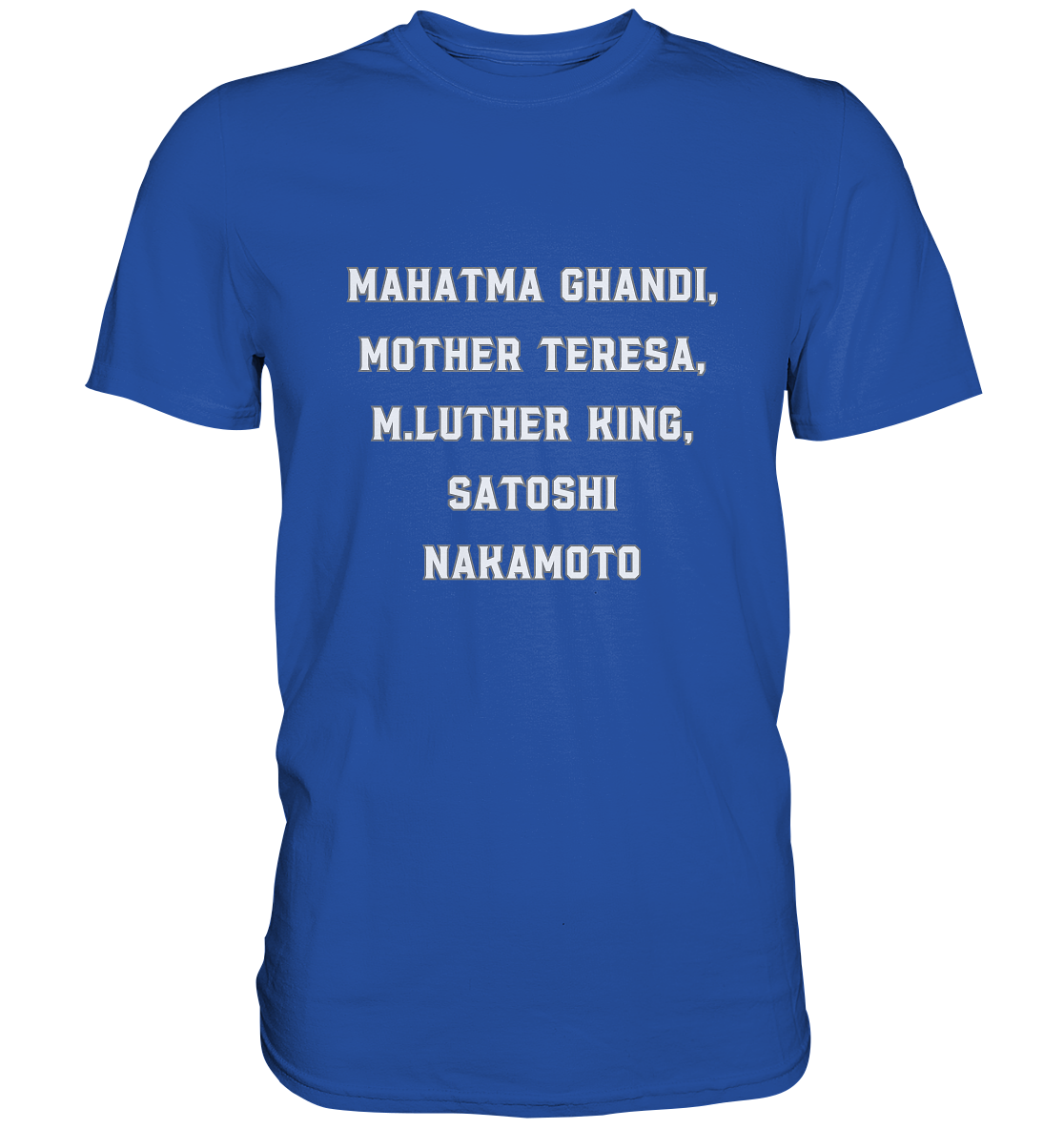 Mahatma Ghandi, Mother Theresa, M. Luther King, Satoshi Nakamoto - Classic Shirt