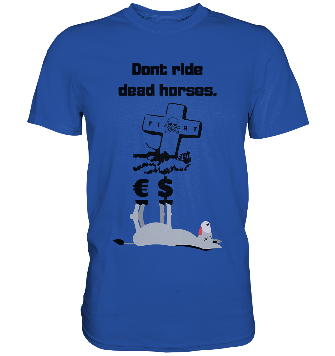 DON`T RIDE DEAD HORSES - Esel € $ (Grabstein, Fiat-Totenkopf) - Classic Shirt