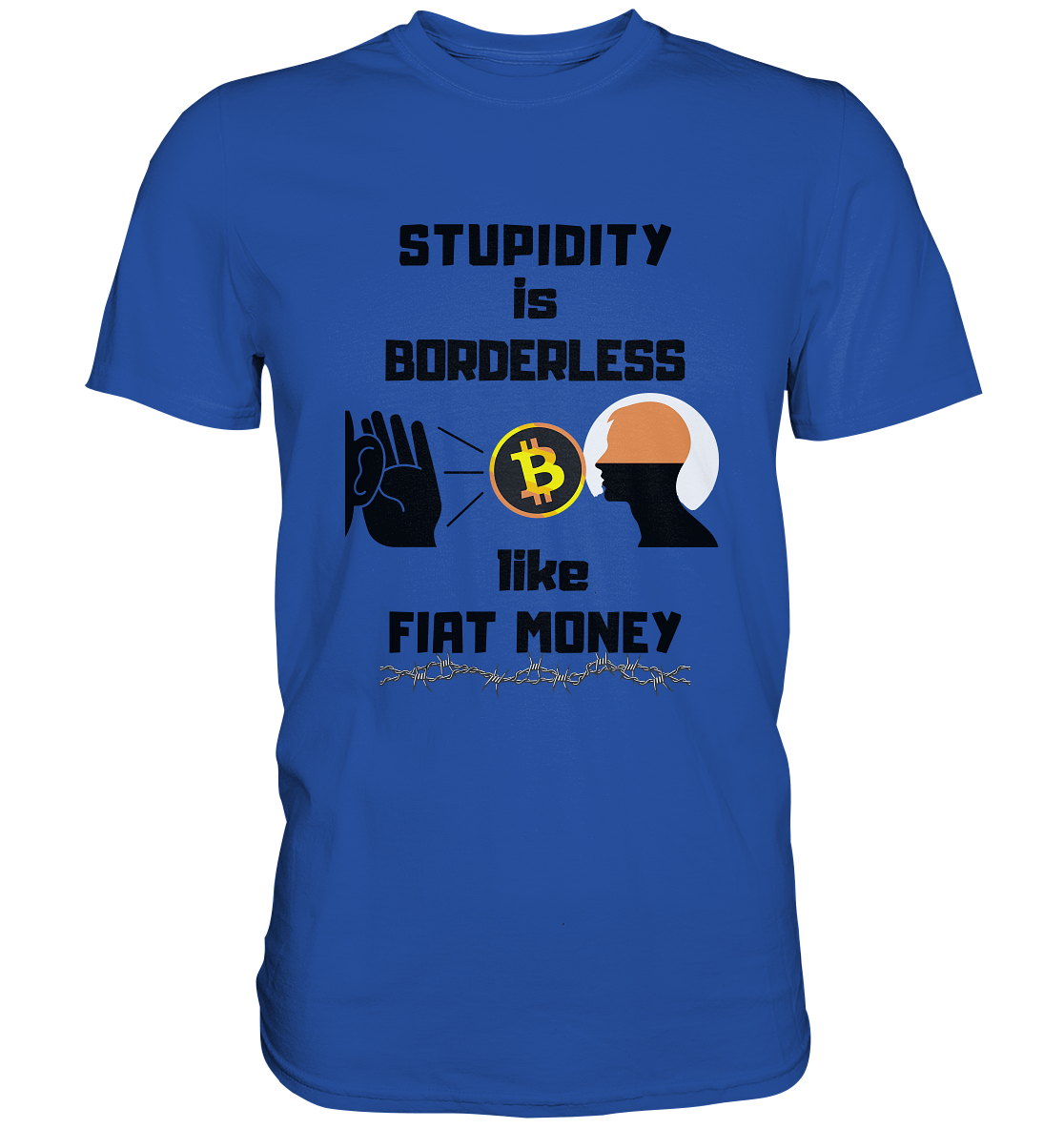 STUPIDITY is BORDERLESS  like FIAT MONEY (Flüstern - BTC - Lauschen Grafik)  - Classic Shirt