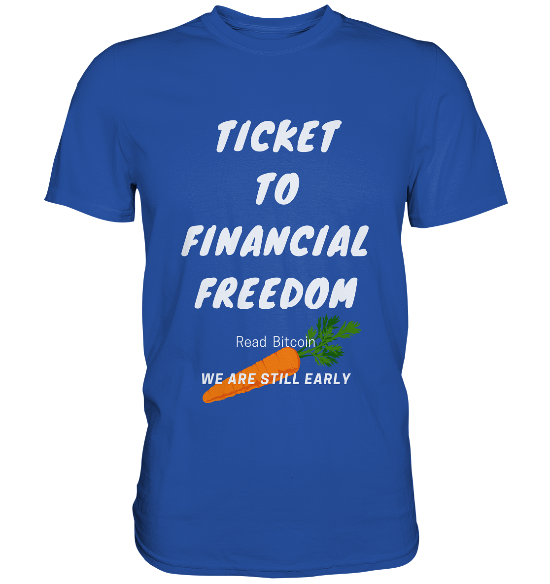 TICKET TO FINANCIAL FREEDOM (Carrot Version) Read Bitcoin - We are still early  - Classic Shirt