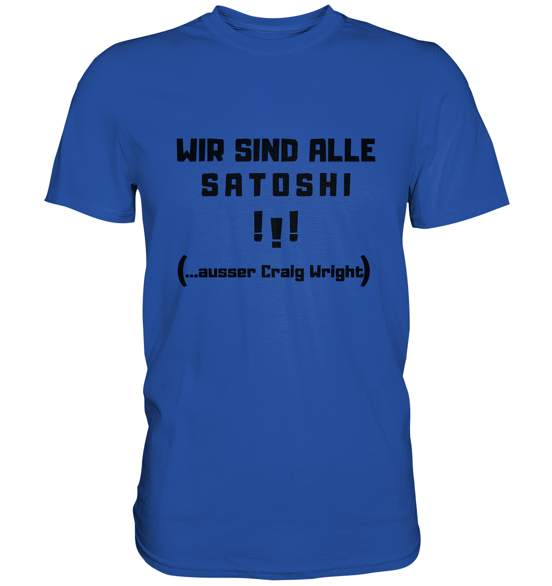 WIR SIND ALLE SATOSHI... ausser CRAIG WRIGHT (Version "!!!" ohne Lachen) - Classic Shirt