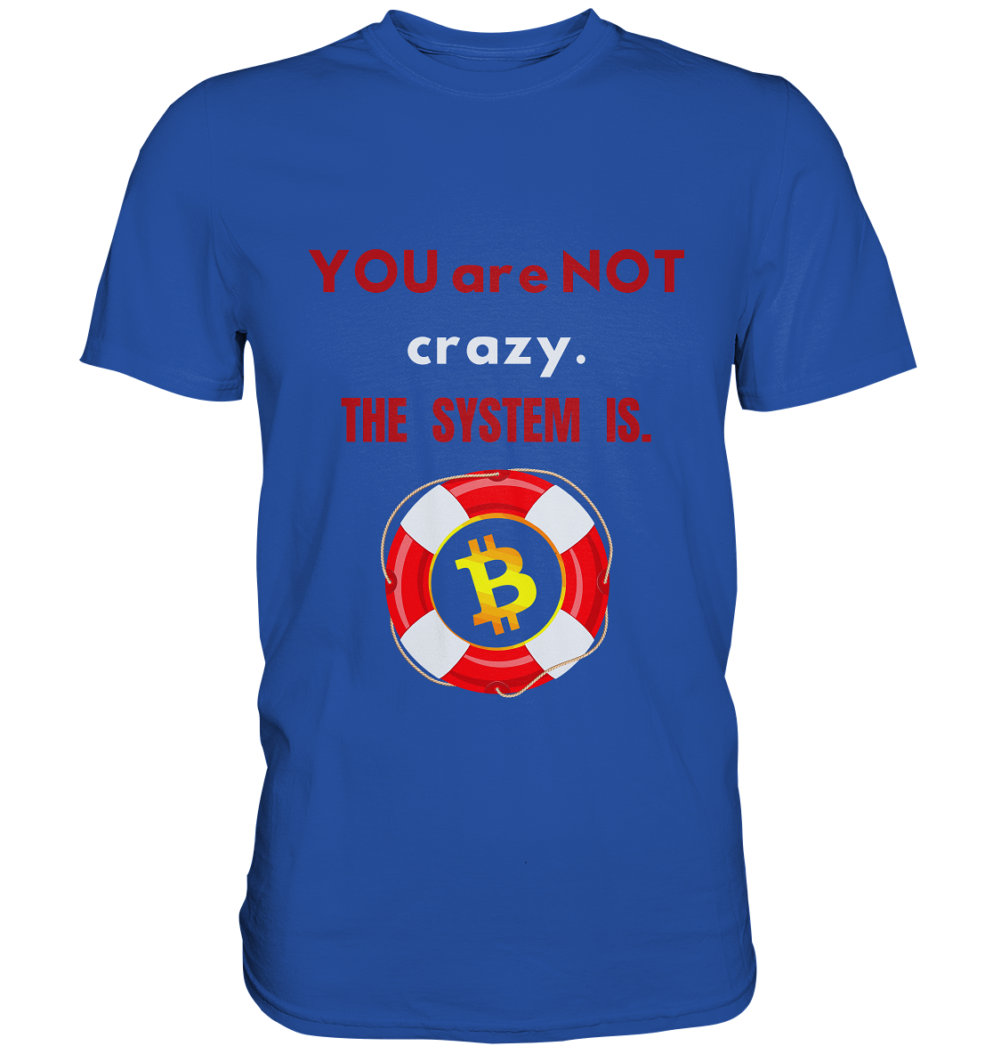 YOU are NOT crazy, THE SYSTEM IS. (BTC Rettungsring) - Classic Shirt