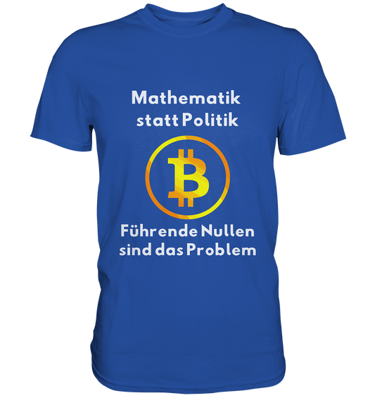 Mathematik statt Politik - führende Nullen sind (überall) das Problem ;-) - Classic Shirt