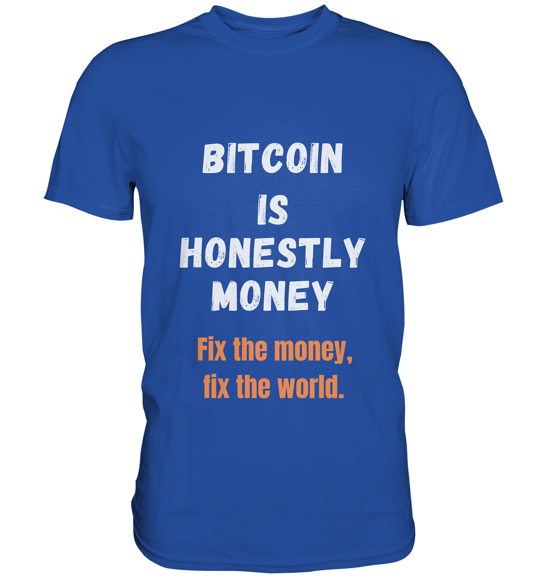 BITCOIN IS HONESTLY MONEY - Fix the money, fix the world    - Classic Shirt