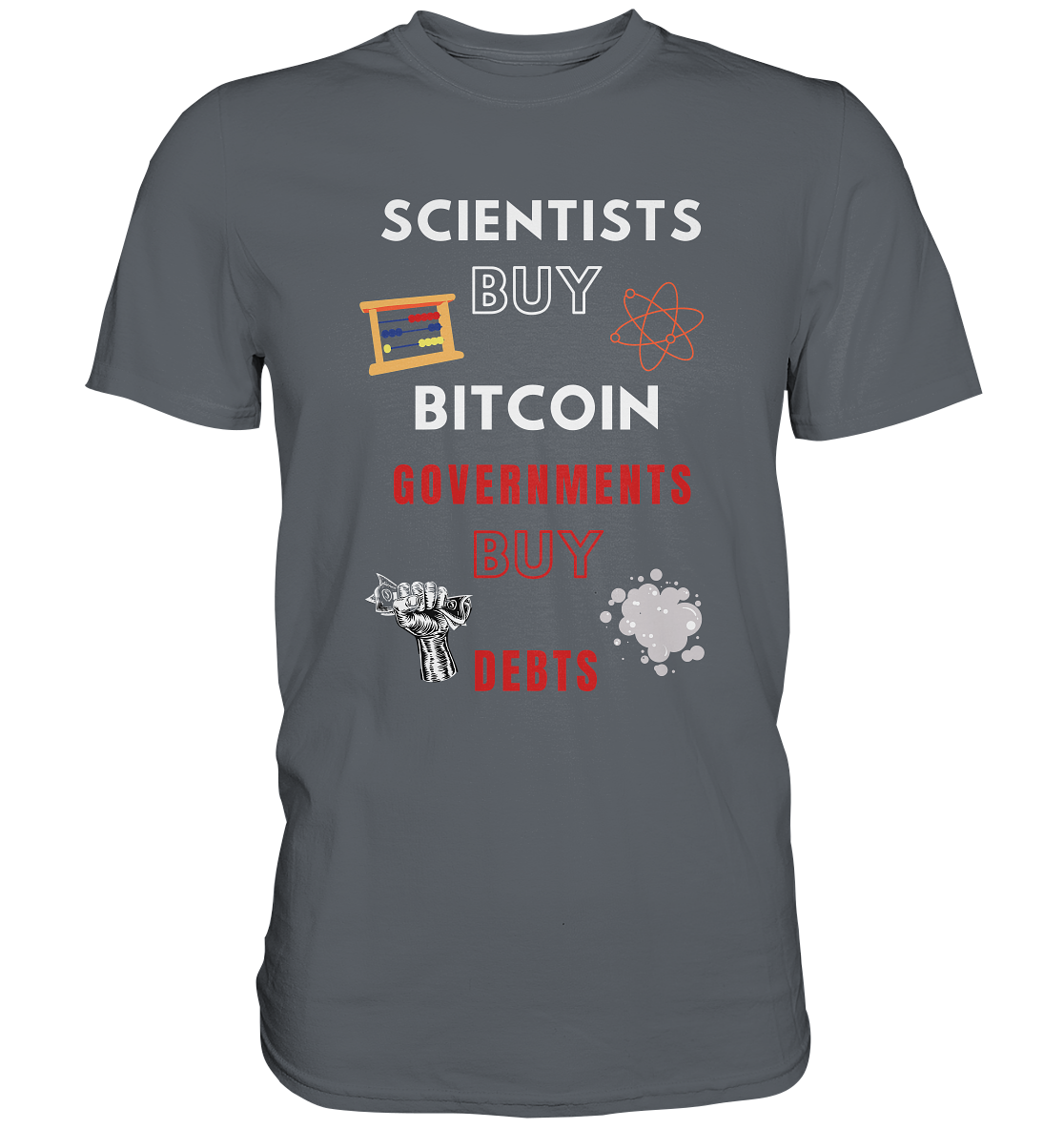SCIENTISTS BUY BITCOIN, GOVERNMENTS BUY DEBTS - Classic Shirt