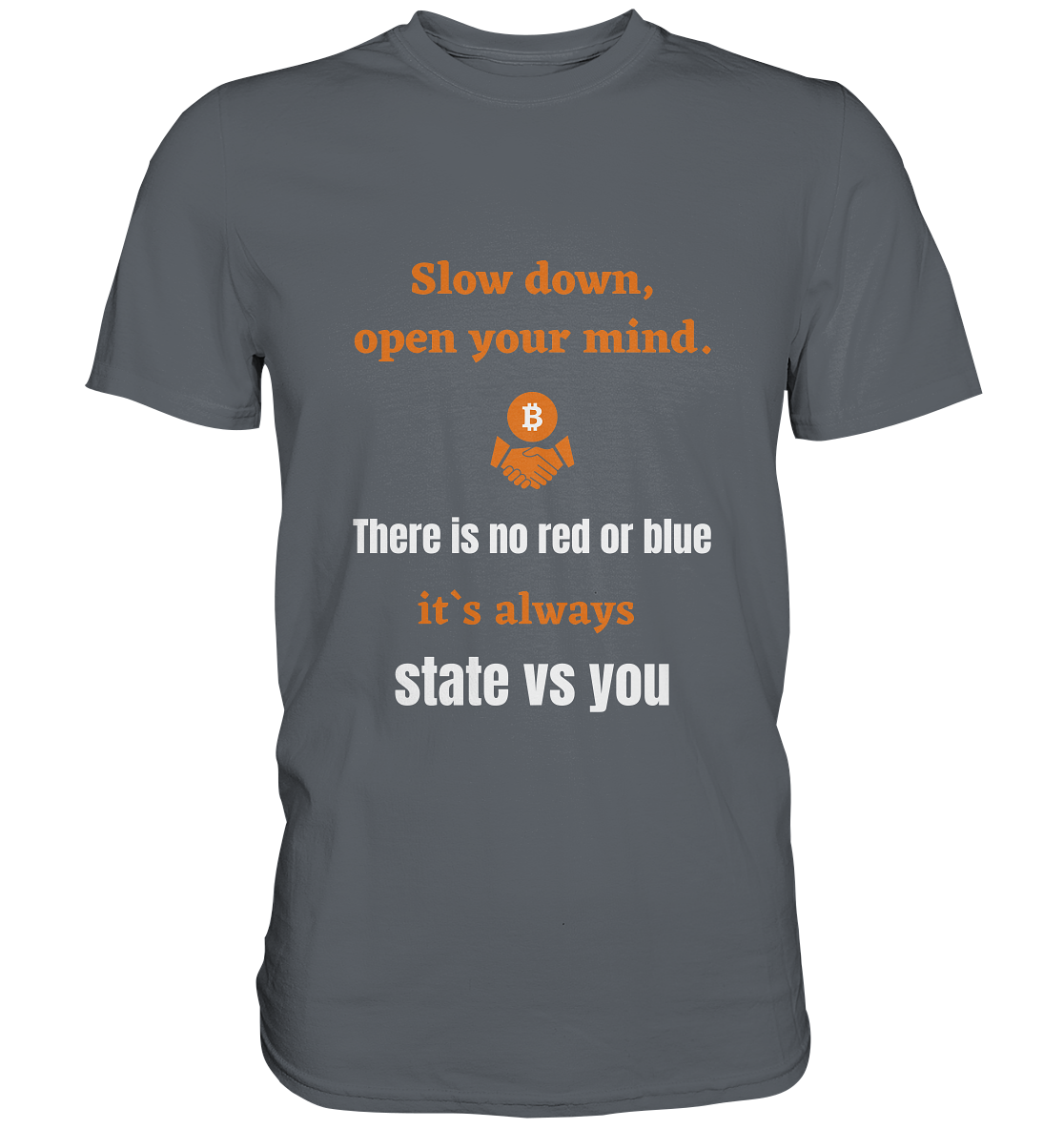Slow down open your mind. There is no red or blue, it`s state vs you. (Variante 2) - Classic Shirt
