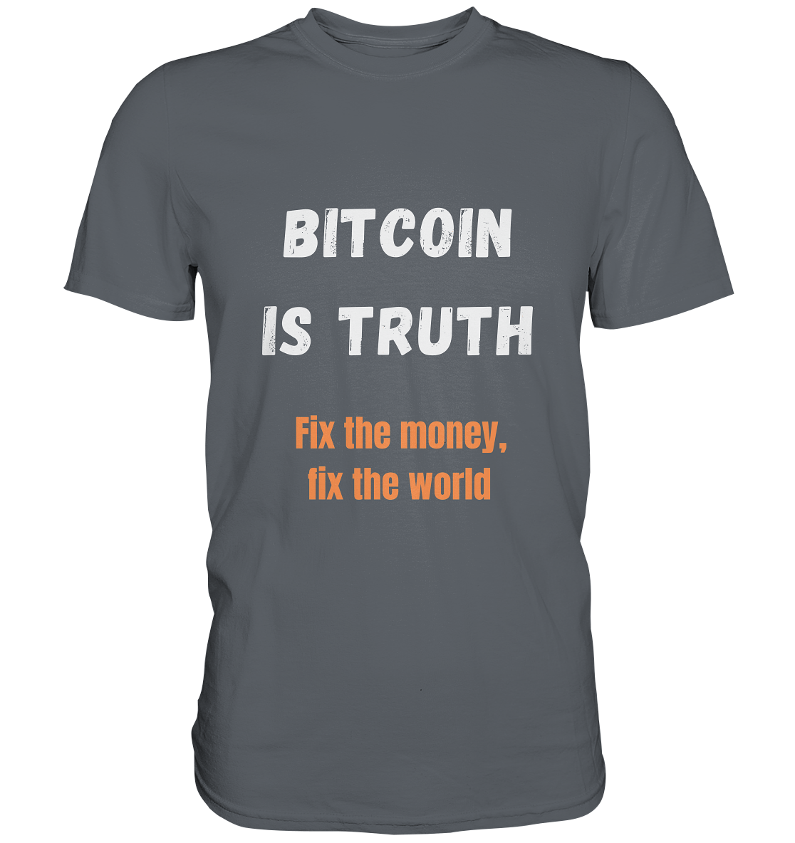 BITCOIN IS TRUTH - Fix the money, fix the world   - Classic Shirt