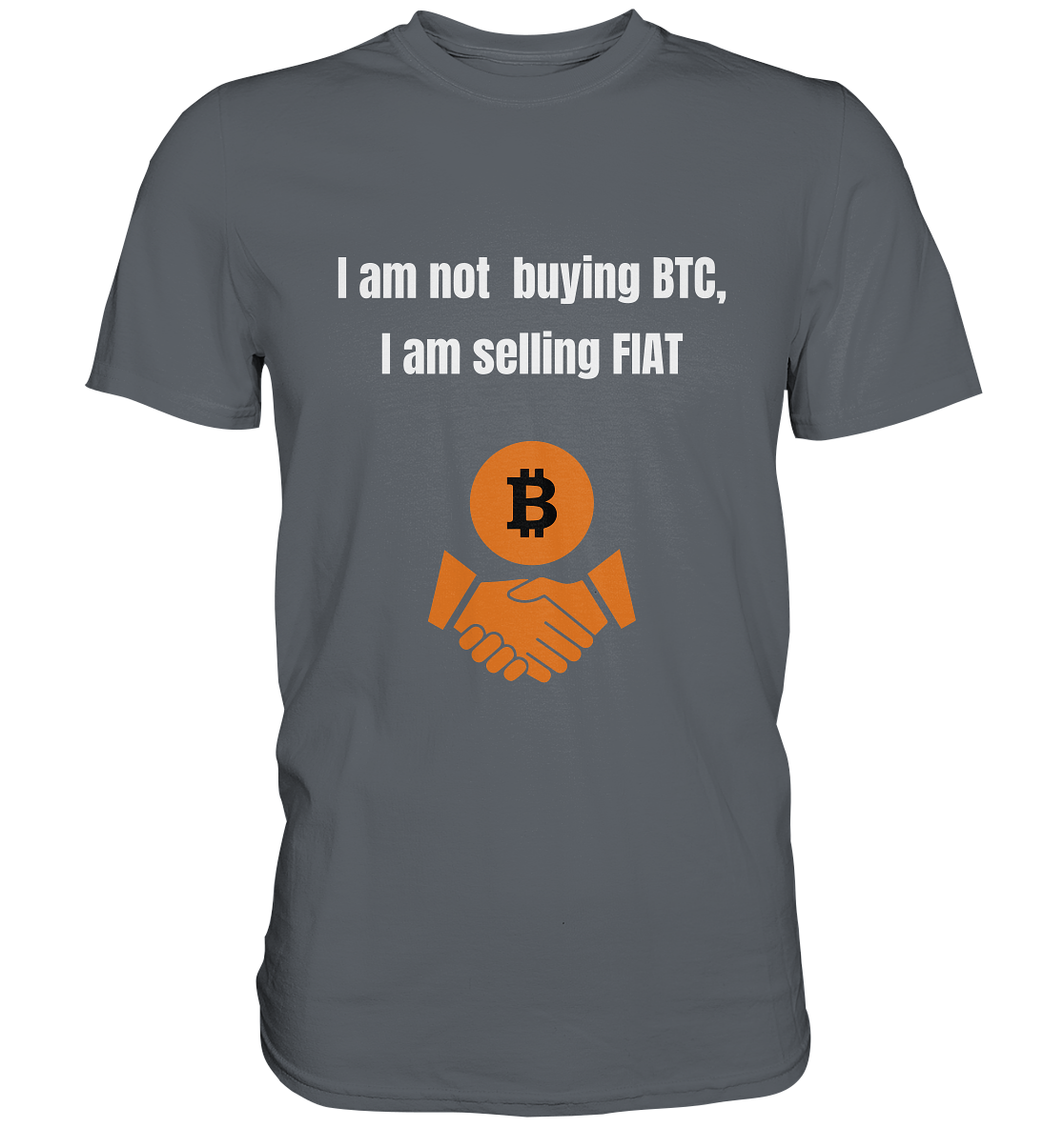 I am not buying BTC, I am selling FIAT  - Classic Shirt