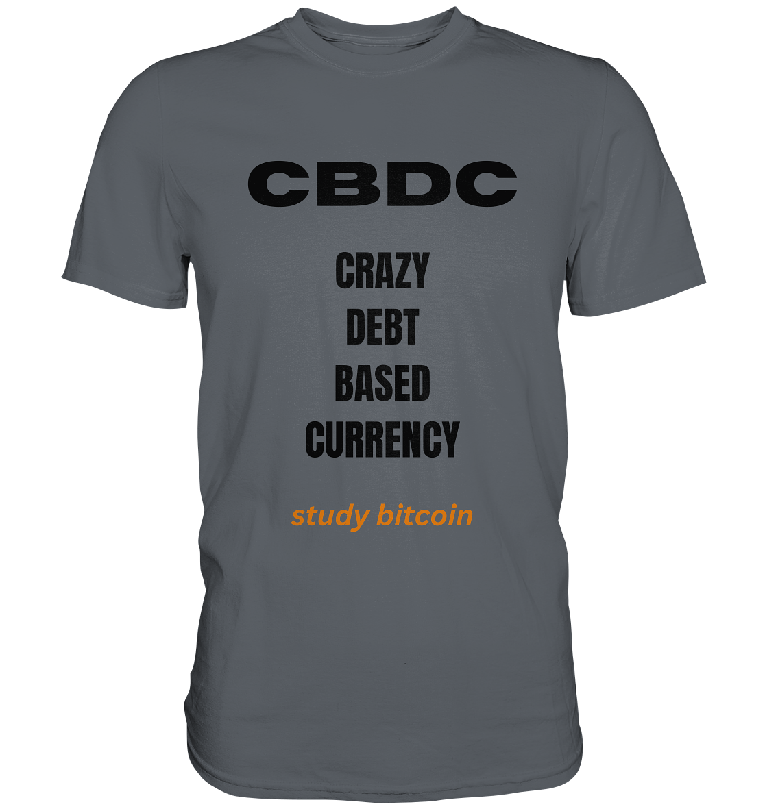 CBDC - CRAZY DEBT BASED CURRENCY - study bitcoin  - Classic Shirt