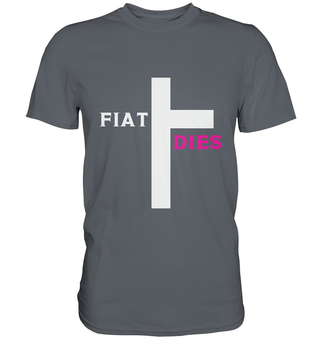 FIAT DIES  - (Variante "FIAT" Teil des Kreuzes) - Classic Shirt