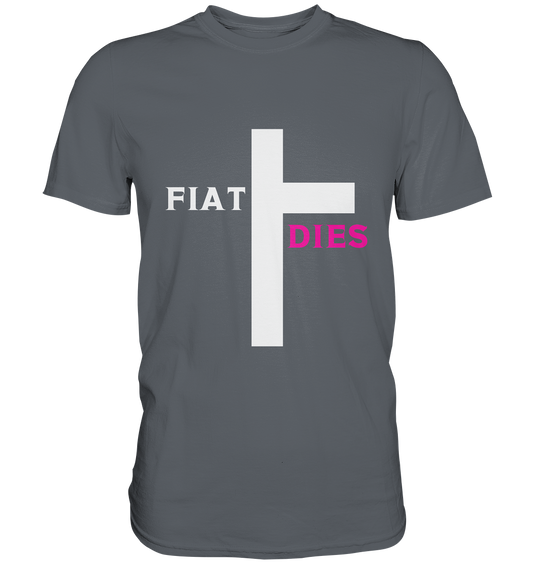 FIAT DIES  - (Variante "FIAT" Teil des Kreuzes) - Classic Shirt