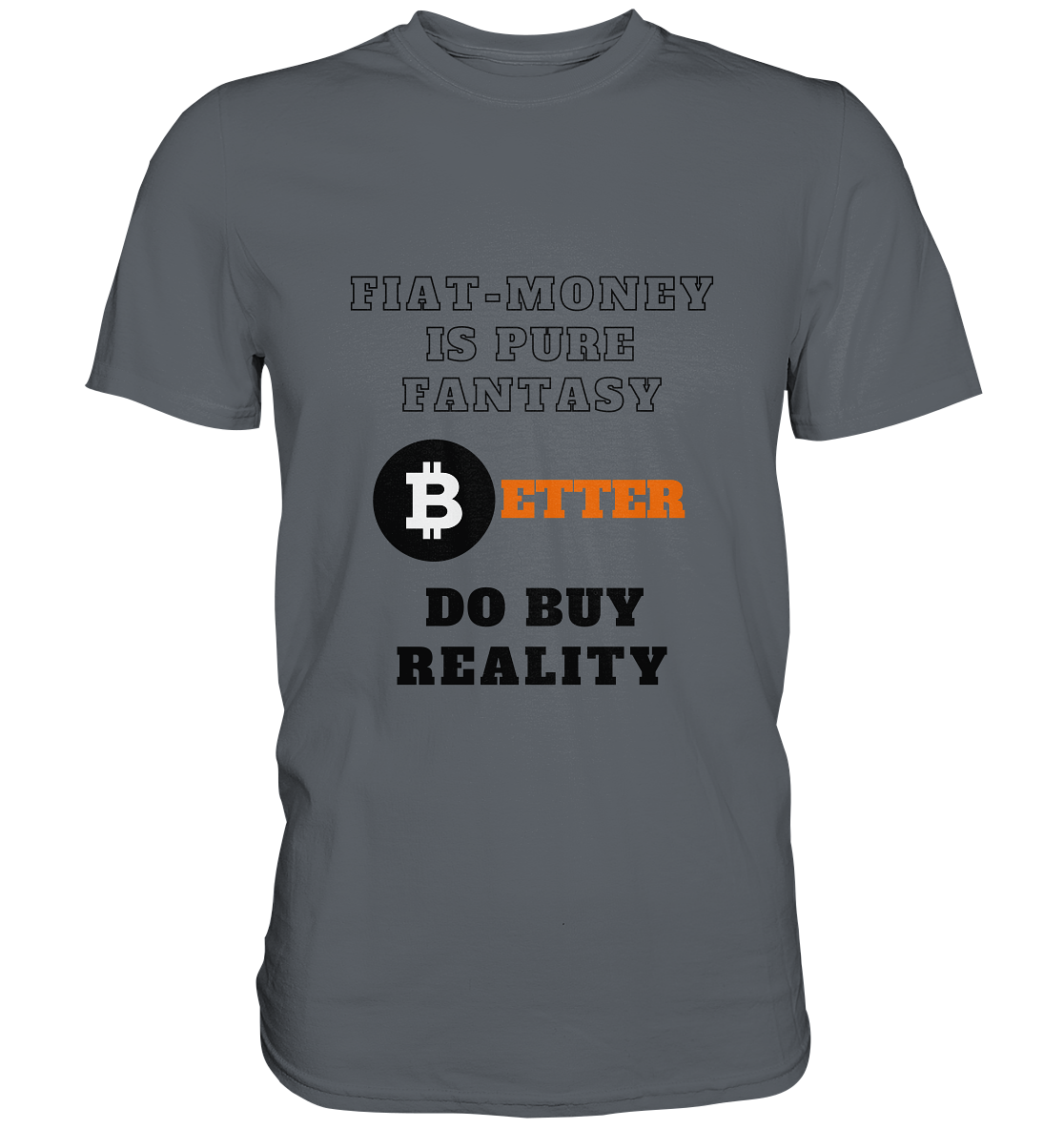 FIAT-MONEY IS PURE FANTASY - BETTER DO BUY REALITY - Classic Shirt