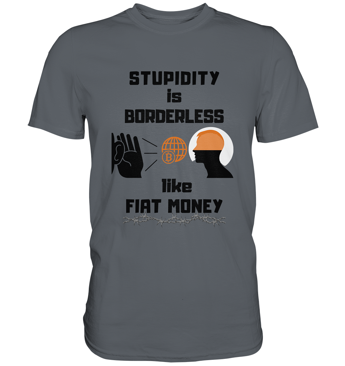 STUPIDITY is BORDERLESS like FIAT MONEY (Version 3)  - Classic Shirt