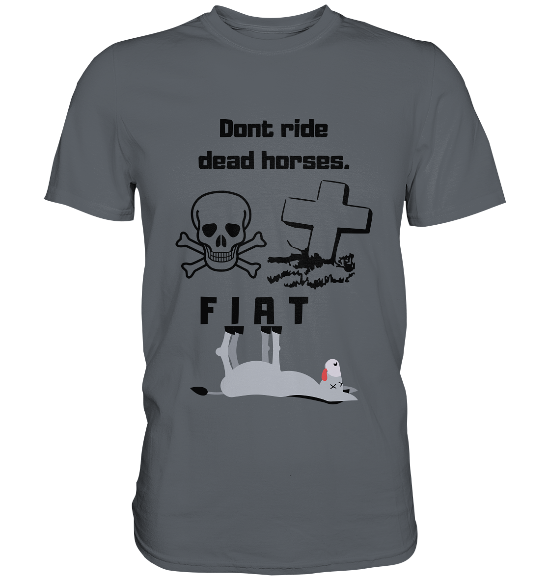 DON`T RIDE DEAD HORSES - FIAT (Grabstein, Totenkopf, Esel)  - Classic Shirt